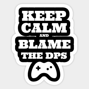 Keep Calm and blame the DPS Sticker